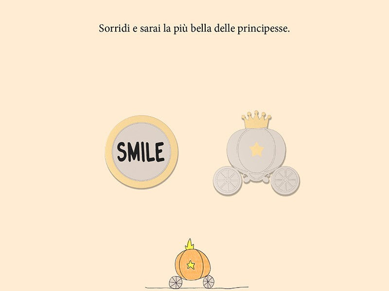 "Sorridi e sarai la più bella delle principesse"